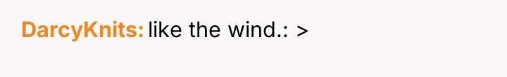 DarcyKnits like the wind.: >