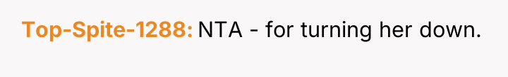 Top-Spite-1288 NTA - for turning her down.