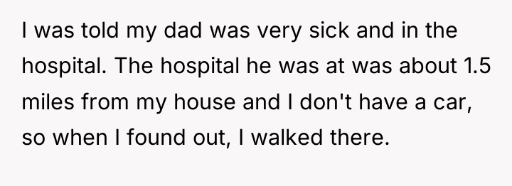 I was told my dad was very sick and in...