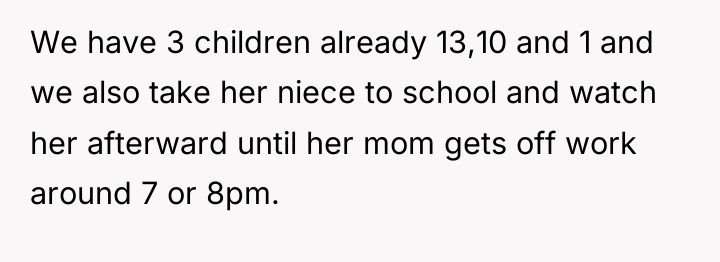 We have 3 children already 13,10 and 1 and we...