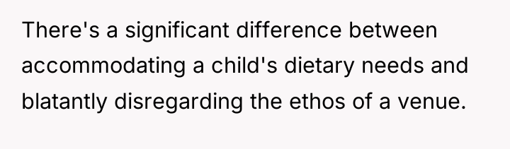 There's a significant difference between accommodating a child's dietary needs...