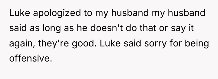 Luke apologized to my husband my husband said as long...
