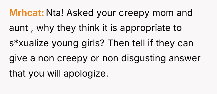 Mrhcat Nta! Asked your creepy mom and aunt , why...