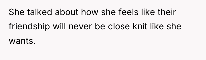 She talked about how she feels like their friendship will...
