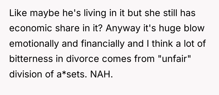 Like maybe he's living in it but she still has...