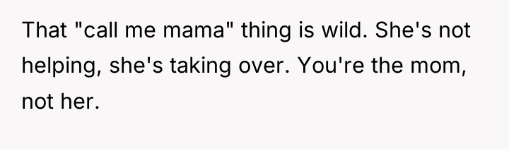 That "call me mama" thing is wild. She's not helping,...