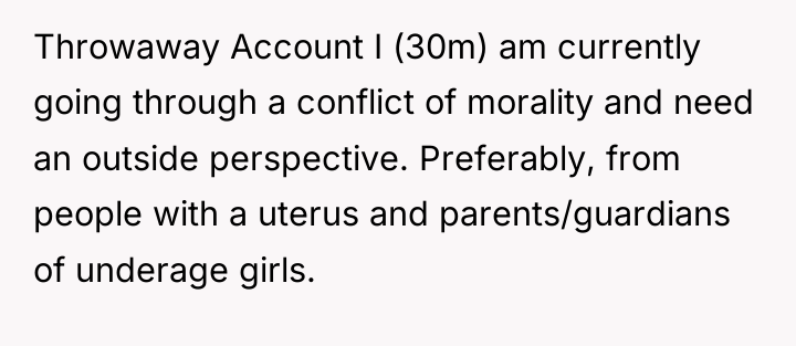 Throwaway Account I (30m) am currently going through a conflict...