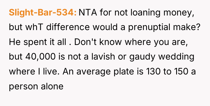 Slight-Bar-534 NTA for not loaning money, but whT difference would...