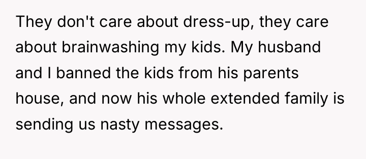 They don't care about dress-up, they care about brainwashing my...