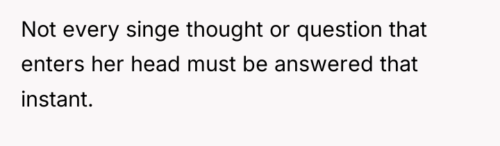 Not every singe thought or question that enters her head...