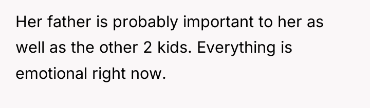 Her father is probably important to her as well as...