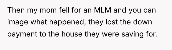 Then my mom fell for an MLM and you can...