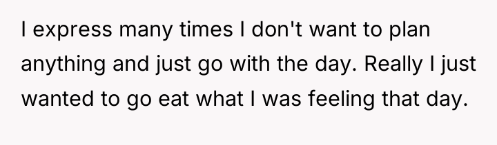 I express many times I don't want to plan anything...