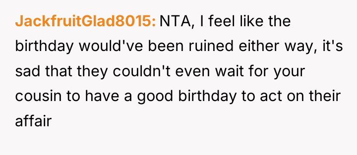 JackfruitGlad8015 NTA, I feel like the birthday would've been ruined...