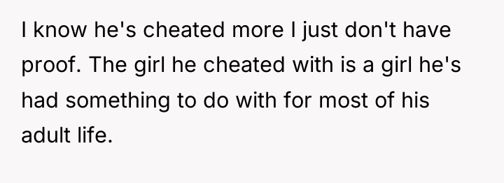I know he's cheated more I just don't have proof....