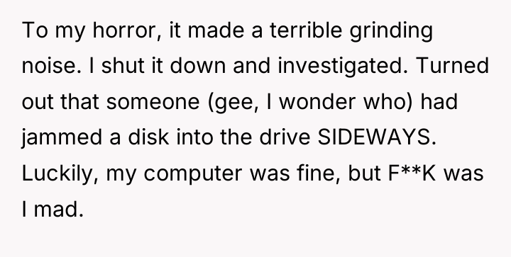 To my horror, it made a terrible grinding noise. I...