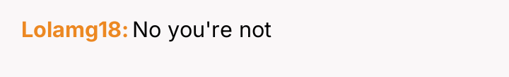 Lolamg18 No you're not