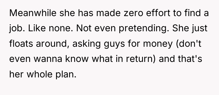 Meanwhile she has made zero effort to find a job....