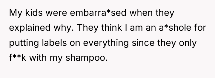 My kids were embarra*sed when they explained why. They think...