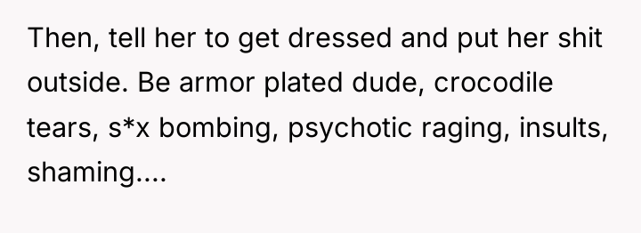 Then, tell her to get dressed and put her shit...