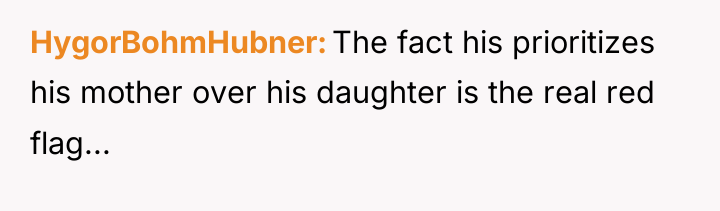 HygorBohmHubner The fact his prioritizes his mother over his daughter...