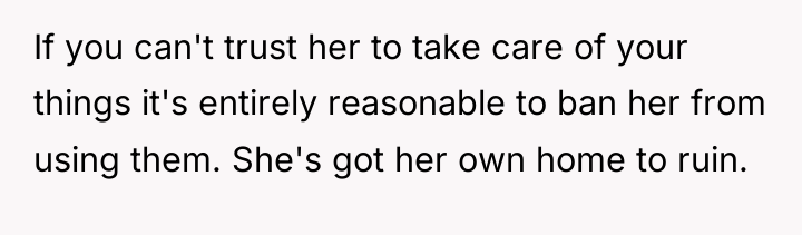 If you can't trust her to take care of your...