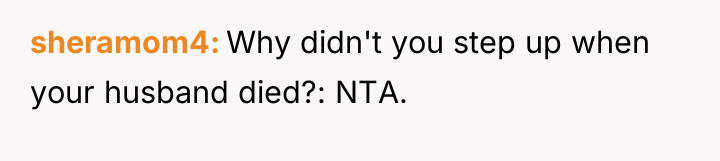 sheramom4 Why didn't you step up when your husband died?:...