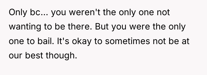 Only bc... you weren't the only one not wanting to...