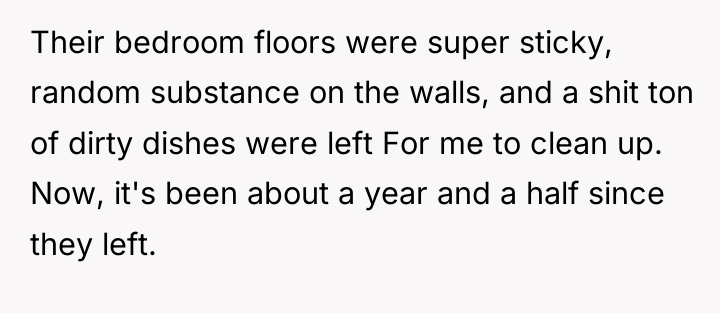 Their bedroom floors were super sticky, random substance on the...