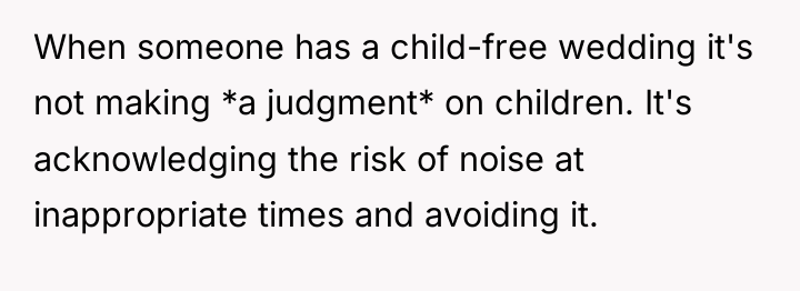 When someone has a child-free wedding it's not making *a...