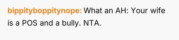 bippityboppitynope What an AH: Your wife is a POS and...