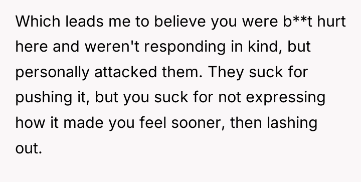 Which leads me to believe you were b**t hurt here...