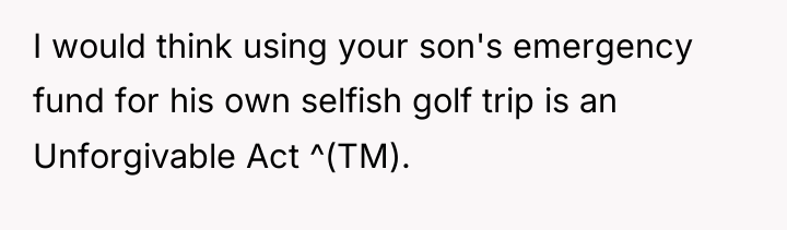 I would think using your son's emergency fund for his...