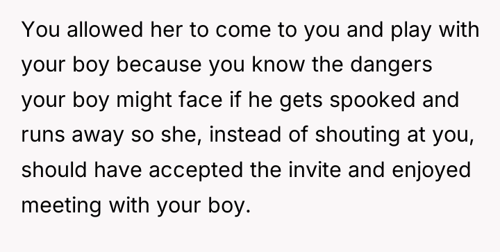 You allowed her to come to you and play with...