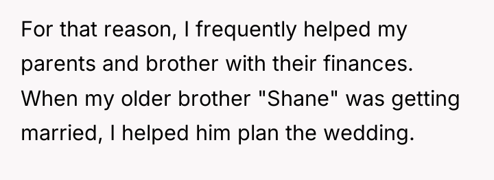 For that reason, I frequently helped my parents and brother...