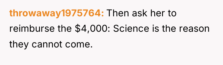 throwaway1975764 Then ask her to reimburse the $4,000: Science is...