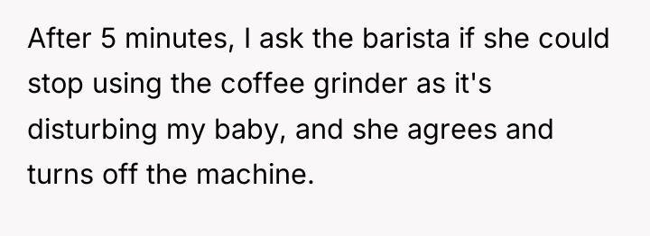 After 5 minutes, I ask the barista if she could...