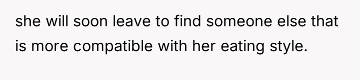 she will soon leave to find someone else that is...