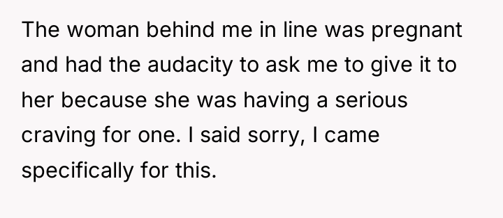 The woman behind me in line was pregnant and had...