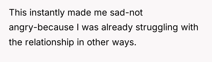 This instantly made me sad-not angry-because I was already struggling...