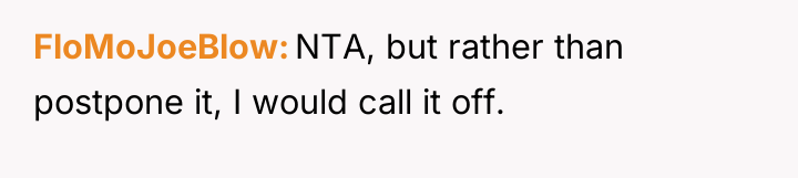 FloMoJoeBlow NTA, but rather than postpone it, I would call...