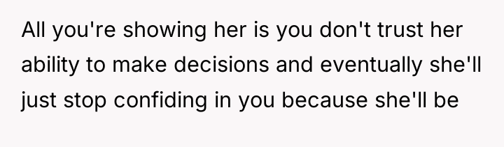All you're showing her is you don't trust her ability...