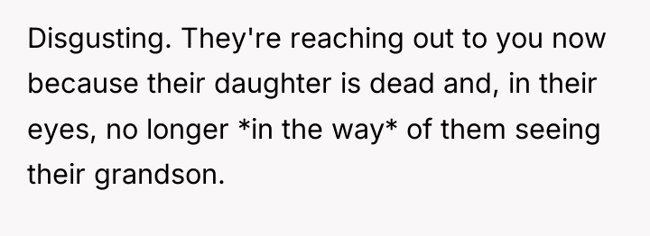 Disgusting. They're reaching out to you now because their daughter...