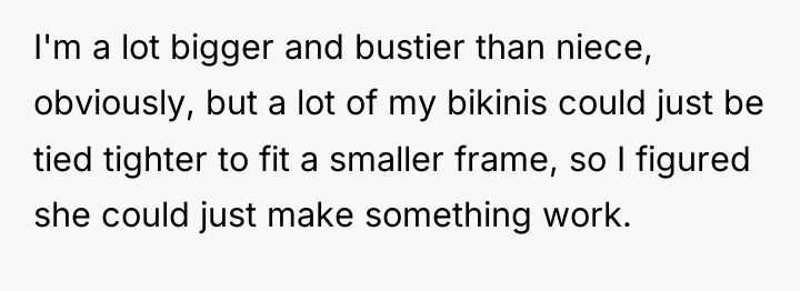 I'm a lot bigger and bustier than niece, obviously, but...
