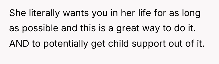 She literally wants you in her life for as long...