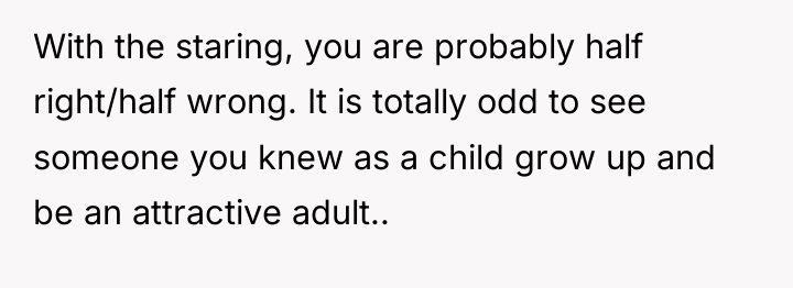 With the staring, you are probably half right/half wrong. It...