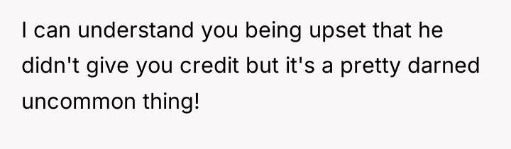 I can understand you being upset that he didn't give...