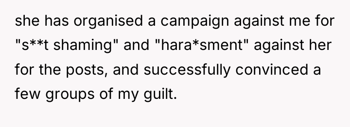 she has organised a campaign against me for "s**t shaming"...