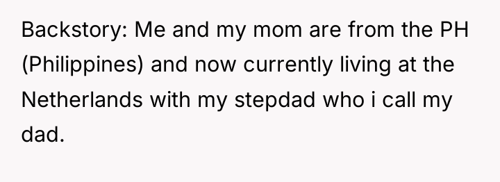 Backstory: Me and my mom are from the PH (Philippines)...