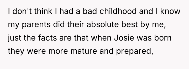 I don't think I had a bad childhood and I...